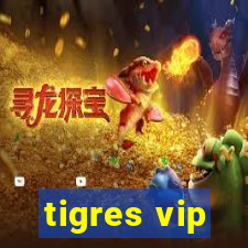 tigres vip